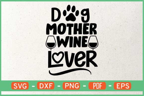 Dog Mother Wine Lover T-Shirt Design Svg