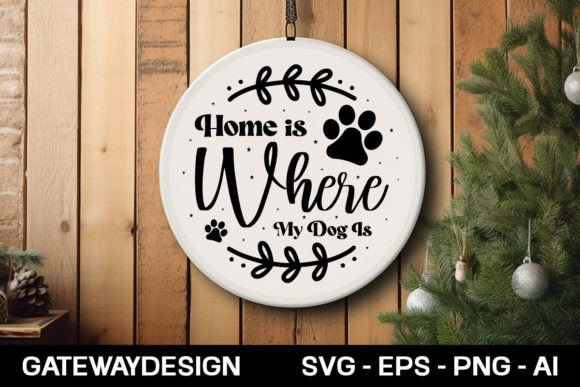 Home is Where My Dog is Round Sign Design