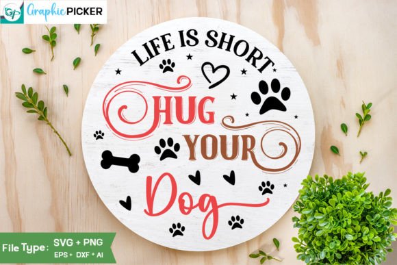 Life Is Short Hug Your Dog Round Sign Design Review